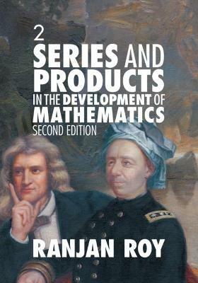 Series and Products in the Development of Mathematics: Volume 2 - Ranjan Roy - cover