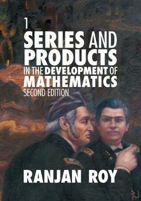Series and Products in the Development of Mathematics: Volume 1 - Ranjan Roy - cover