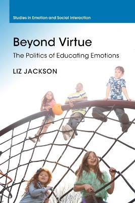 Beyond Virtue: The Politics of Educating Emotions - Liz Jackson - cover