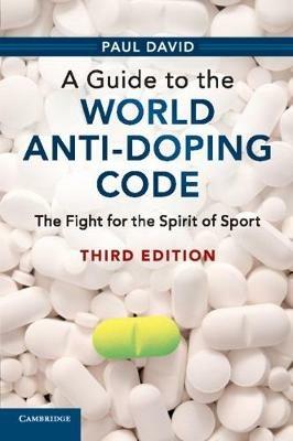 A Guide to the World Anti-Doping Code: The Fight for the Spirit of Sport - Paul David - cover