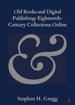 Old Books and Digital Publishing: Eighteenth-Century Collections Online