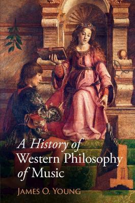 A History of Western Philosophy of Music - James O. Young - cover