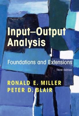 Input-Output Analysis: Foundations and Extensions - Ronald E. Miller,Peter D. Blair - cover