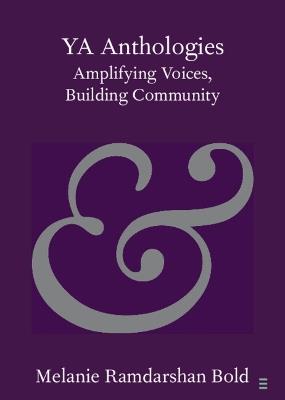 YA Anthologies: Amplifying Voices, Building Community - Melanie Ramdarshan Bold - cover