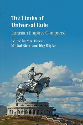 The Limits of Universal Rule: Eurasian Empires Compared - cover