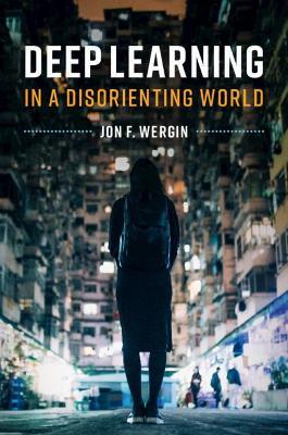 Deep Learning in a Disorienting World - Jon F. Wergin - cover