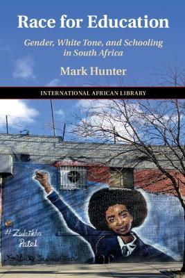 Race for Education: Gender, White Tone, and Schooling in South Africa - Mark Hunter - cover