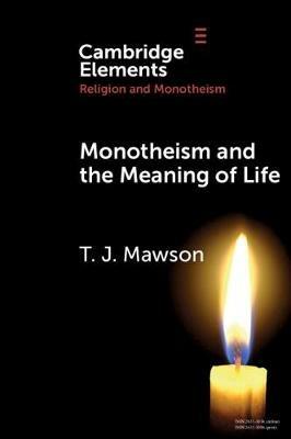 Monotheism and the Meaning of Life - T. J. Mawson - cover