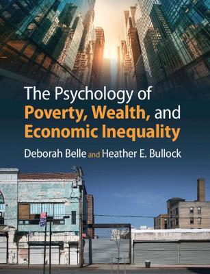 The Psychology of Poverty, Wealth, and Economic Inequality - Deborah Belle,Heather E. Bullock - cover