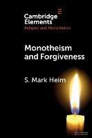 Monotheism and Forgiveness - S. Mark Heim - cover