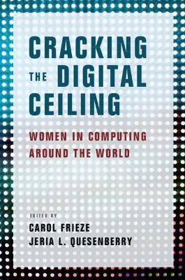 Cracking the Digital Ceiling: Women in Computing Around the World - cover