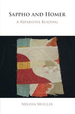 Sappho and Homer: A Reparative Reading - Melissa Mueller - cover