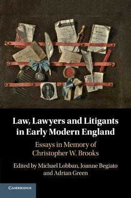 Law, Lawyers and Litigants in Early Modern England: Essays in Memory of Christopher W. Brooks - cover