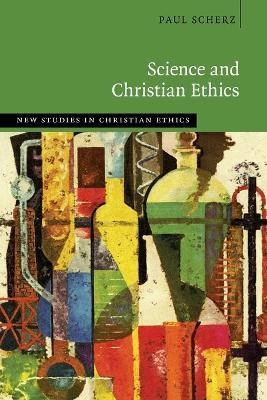 Science and Christian Ethics - Paul Scherz - cover