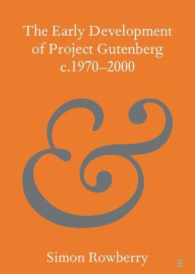 The Early Development of Project Gutenberg c.1970–2000 - Simon Rowberry - cover