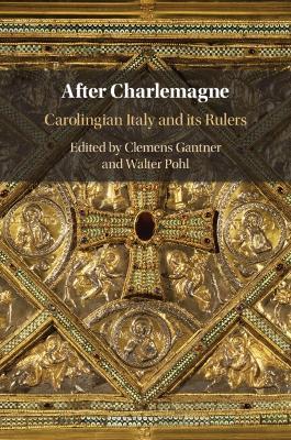 After Charlemagne: Carolingian Italy and its Rulers - cover