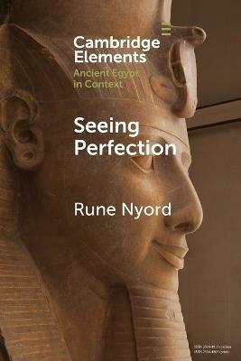 Seeing Perfection: Ancient Egyptian Images beyond Representation - Rune Nyord - cover
