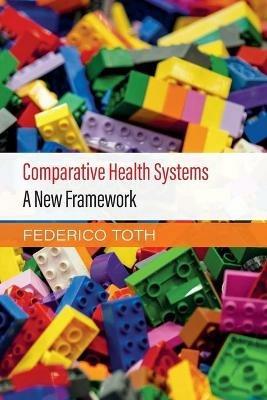 Comparative Health Systems: A New Framework - Federico Toth - cover