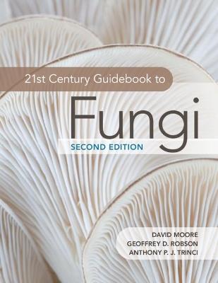 21st Century Guidebook to Fungi - David Moore,Geoffrey D. Robson,Anthony P. J. Trinci - cover