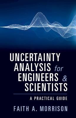 Uncertainty Analysis for Engineers and Scientists: A Practical Guide - Faith A. Morrison - cover