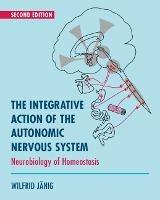The Integrative Action of the Autonomic Nervous System: Neurobiology of Homeostasis - Wilfrid Janig - cover