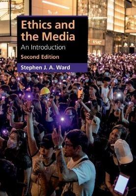 Ethics and the Media: An Introduction - Stephen J. A. Ward - cover