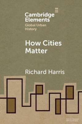 How Cities Matter - Richard Harris - cover