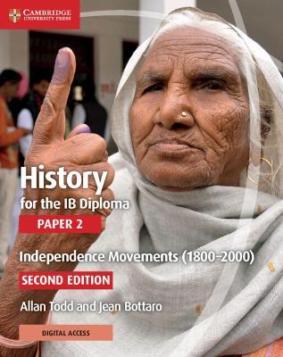 History for the IB Diploma Paper 2 Independence Movements (1800-2000) with Digital Access (2 Years) - Allan Todd,Jean Bottaro - cover