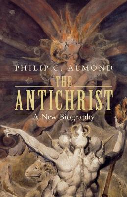 The Antichrist: A New Biography - Philip C. Almond - cover