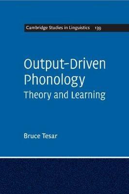 Output-Driven Phonology: Theory and Learning - Bruce Tesar - cover
