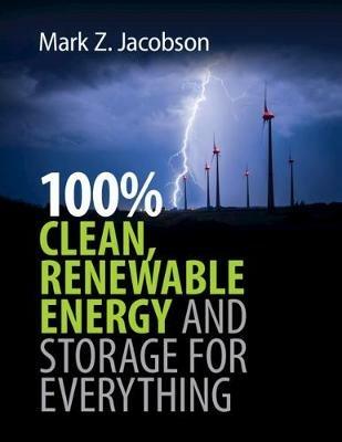 100% Clean, Renewable Energy and Storage for Everything - Mark Z. Jacobson - cover