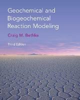 Geochemical and Biogeochemical Reaction Modeling - Craig M. Bethke - cover