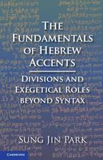 The Fundamentals of Hebrew Accents: Divisions and Exegetical Roles beyond Syntax