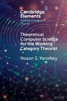Theoretical Computer Science for the Working Category Theorist - Noson S. Yanofsky - cover