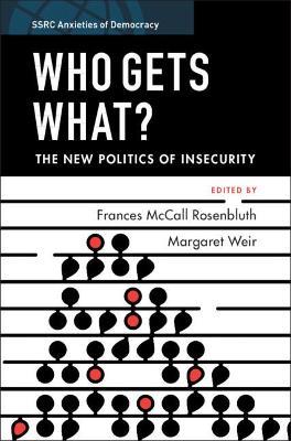 Who Gets What?: The New Politics of Insecurity - cover