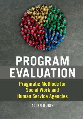 Program Evaluation: Pragmatic Methods for Social Work and Human Service Agencies - Allen Rubin - cover