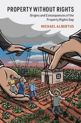 Property without Rights: Origins and Consequences of the Property Rights Gap - Michael Albertus - cover