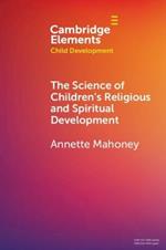 The Science of Children's Religious and Spiritual Development