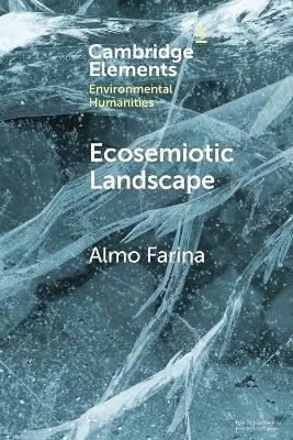 Ecosemiotic Landscape: A Novel Perspective for the Toolbox of Environmental Humanities - Almo Farina - cover