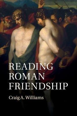 Reading Roman Friendship - Craig A. Williams - cover