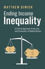 Ending Income Inequality: A Critical Approach to the Law and Economics of Redistribution