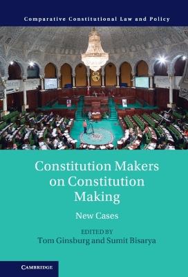 Constitution Makers on Constitution Making: New Cases - cover