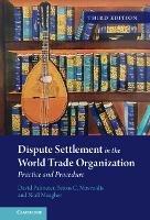 Dispute Settlement in the World Trade Organization - David Palmeter,Petros C. Mavroidis,Niall Meagher - cover