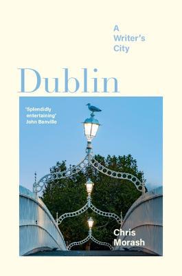 Dublin: A Writer's City - Christopher Morash - cover
