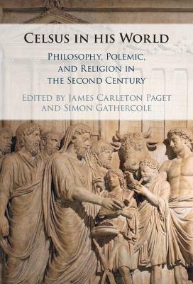 Celsus in his World: Philosophy, Polemic and Religion in the Second Century - cover