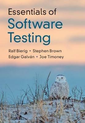 Essentials of Software Testing - Ralf Bierig,Stephen Brown,Edgar Galvan - cover
