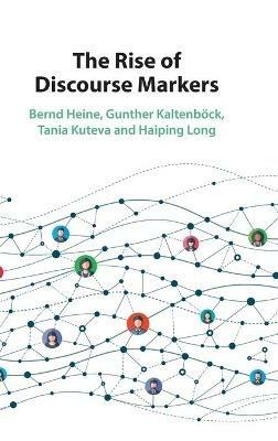 The Rise of Discourse Markers - Bernd Heine,Gunther Kaltenböck,Tania Kuteva - cover