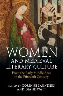 Women and Medieval Literary Culture: From the Early Middle Ages to the Fifteenth Century - cover