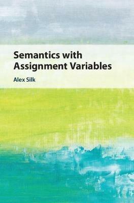 Semantics with Assignment Variables - Alex Silk - cover