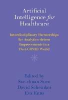 Artificial Intelligence for Healthcare: Interdisciplinary Partnerships for Analytics-driven Improvements in a Post-COVID World - cover